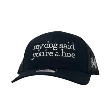 Mad Hatter Co.- MHC My Dog Says You're A Hoe, Black