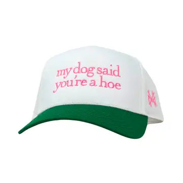 Mad Hatter Co.- MHC My Dog Says You're A Hoe, Kelly Green